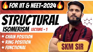 Structural Isomerism  Lec  01  SKM Sir  Organic Chemistry  JEE Mains amp Advanced [upl. by Bakeman]