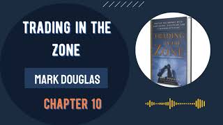 Trading In The Zone Audiobook by Mark Douglas  Chapter Ten [upl. by Aliehc]