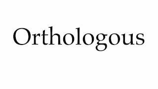 How to Pronounce Orthologous [upl. by Minoru]