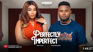 PERFECTLY IMPERFECT NIGERIAN MOVIE  MAURICE SAM ONYII ALEX 2024 FULL NIGERIAN MOVIE [upl. by Anuaik]