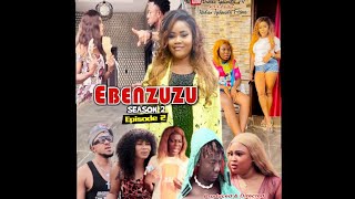 EBENZUZU season 2episode 2 [upl. by Lemrahc]