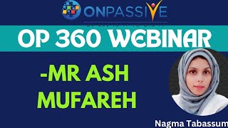 ONPASSIVE 360 WEBINARMR ASH MUFAREHOP360 UPDATESnagmatabassum [upl. by Shargel596]