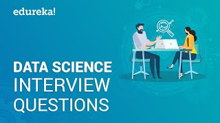 Data Science Interview Questions  Data Science Tutorial  Data Science Interviews  Edureka [upl. by Kama]