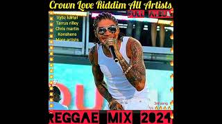 Reggae Mix 2024💯Crown Love Riddimvybz kartel tarrus rilley christopher martin konshens more [upl. by Ebby54]