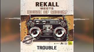 Rekall  Trouble House Of Riddim Productions 2024 Release [upl. by Hephzipah677]