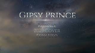 Gipsy Prince  Romale Soske Sam Ajse Corore 2023 cover Fery Ufo [upl. by Acassej604]