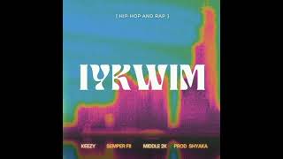 Middle 2K  IYKWIM ft Keezy amp Semper FII Official Audio [upl. by Trik]