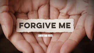 Forgive Me  Christian Rock I Christian Song 2024 [upl. by Wernda457]