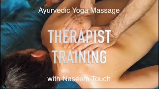 Ayurvedic Yoga Massage  THERAPIST TRAINING with NaseemTouch [upl. by Elreath424]