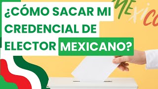 ¿CÓMO SACAR MI CREDENCIAL DE ELECTOR EN MÉXICO [upl. by Borg]