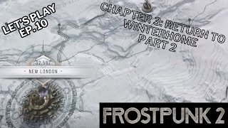 Frostpunk 2 Lets Play Ep 10 Chapter 3  Return to Winterhome  Part 2 [upl. by Hodgson]