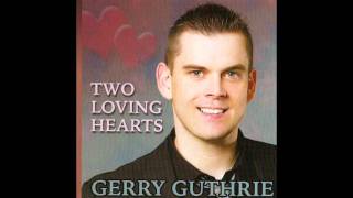 Gerry Guthrie  Two Loving Heartsavi [upl. by Horacio]