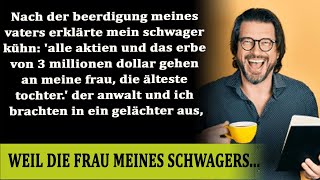 Nach der Beerdigung meines Vaters sagte mein Schwager quotMeine Frau wird 3 Millionen USD erbenquot [upl. by Esinwahs108]