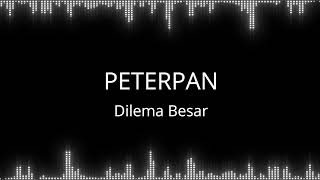 Peterpan  Dilema Besar [upl. by Bish]