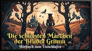 Die schönsten Märchen der Brüder Grimm ✨ Hörbuch zum Einschlafen für Kinder und Erwachsene [upl. by Magna]