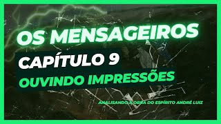 Os Mensageiros  Cap 09  Ouvindo impressões [upl. by Pentheam]