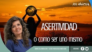 ASERTIVIDAD O COMO SER UNO MISMO [upl. by Yellhsa]