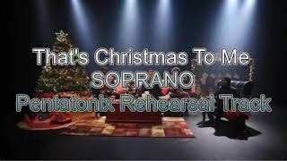 Thats Christmas To Me Pentatonix Soprano Rehearsal Track [upl. by Esta766]