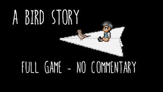 A Bird Story  Full Game with No Commentary [upl. by Davin]