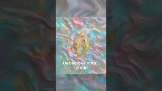 Daily Sacred Knowledge for December 10th 2024 pisces horoscope pisceshoroscope [upl. by Atinna]