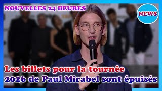 Paul Mirabel  quot250 000 places venduesquot sa tournée déjà complète jusquà début 2026 [upl. by Ynnav]