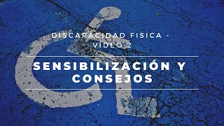 2 Discapacidad Física  Sensibilización y Consejos FISICO [upl. by Fulcher]