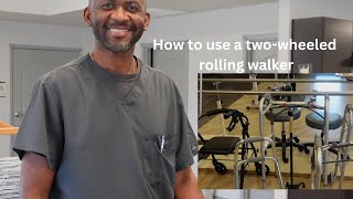 How to use a TwoWheeled Rolling Walker [upl. by Easter27]