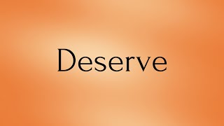 Deserve  Deserve Meaning  Pronunciation of Deserve  Deserve – English Word of the Day [upl. by Newol]