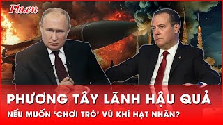 Ông Medvedev cảnh báo lạnh lùng phương Tây chớ dại dột ‘chơi trò’ vũ khí hạt nhân [upl. by Amimej]