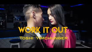 Work It Out  Toshi YimchungerOfficial Song [upl. by Kingdon616]