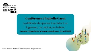 Conference Isabelle GARAT  La difficulté des jeunes à accéder à un logement un habitat un habiter [upl. by Aseretairam632]