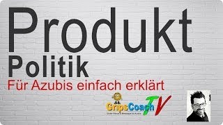 PRODUKTPOLITIK ✅ einfach erklärt ⭐ GripsCoachTV [upl. by Elatnahc]