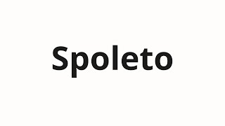 How to pronounce Spoleto [upl. by Leihcim]