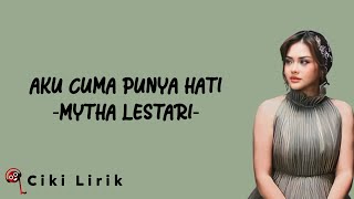 Mytha Lestari  Aku Cuma Punya Hati  Lirik Lagu [upl. by Laenahtan]