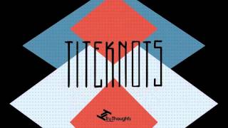 Titeknots  Mind Open [upl. by Holton]