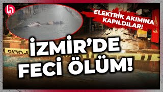 İzmirde feci olay Sağanak yağış sonrası elektrik akımına kapılan 2 kişi hayatını kaybetti [upl. by Iuqcaj]