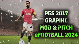 PES 2017 BEST GRAPIHC MOD WITH PITCH LIKE eFOOTBALL 2024 [upl. by Culver]