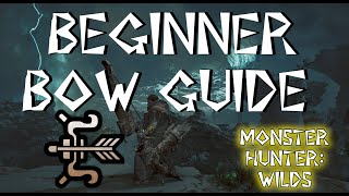 Monster Hunter Wilds  Beginner Bow Guide [upl. by Caterina904]