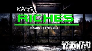 Escape from Tarkov Rags to Riches S3 Ep 4 [upl. by Lowe]