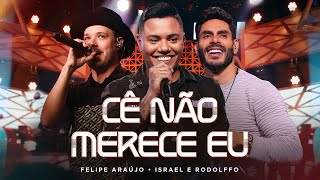 Felipe Araújo ft israelerodolffo  Cê Não Merece Eu Clipe Oficial [upl. by Larena]