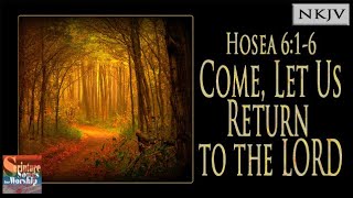 Hosea 616 Song quotCome and Let Us Return to the Lordquot Christian Praise Worship with Lyrics [upl. by Dorisa]