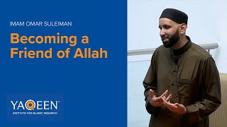 Becoming a Friend of Allah  Sh Omar Suleiman  Lecture [upl. by Eelyram]