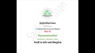 Teil 12  A1 Possessivartikel  Nominativ  Akkusativ  Dativ  in Nepali  SajiloGerman  FullClass [upl. by Adnaw]