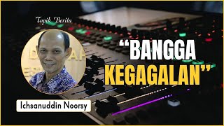 Ichsanudin Noorsy  quotBangga Kegagalanquot [upl. by Daley]