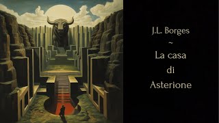 La casa di Asterione  Jorge Luis Borges  Audiolibro [upl. by Molini]