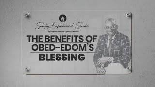 The Benefits Of Obededoms Blessing by Prophet Nanasei OpokuSarkodie [upl. by Assilen]