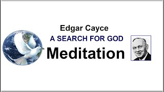 Edgar Cayce  Meditation  A Search For God [upl. by Aicirtel]