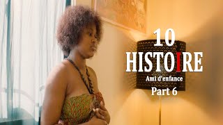 10 HISTOIRE Ami D’enfance Part 6 [upl. by Kealey]