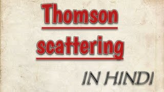 Thomson scatteringwhat is Thomson scattering and derivation of its scattering crosssectionnotes [upl. by Ingrid]