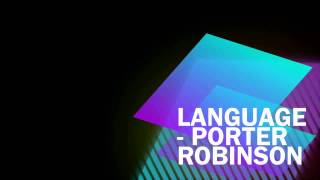 Language Extended Mix  Porter Robinson [upl. by Einiffit]